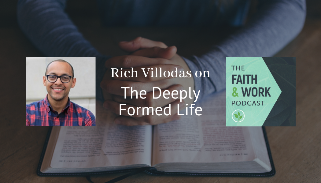 rich-villodas-on-the-deeply-formed-life-the-faith-work-podcast